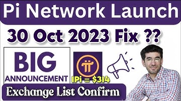 Announcement💥Pi Network launch Date 30 Oct 2023 Fix ?🤯Pi Coin Exchange List Confirm🤩1Pi=$314 #crypto