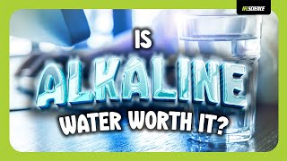 Is Alkaline Water Worth Drinking?