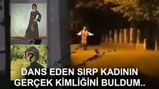 Sirbi̇standaki̇ Dans Eden Kadinin Gerçek Ki̇mli̇ği̇ni̇ Buldum