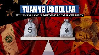 Could China’s Yuan replace the US dollar as the world’s dominant currency?