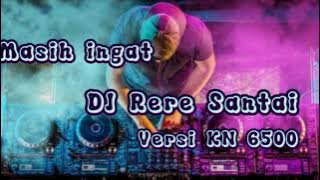 Dj Rere Santai//Versi KN 6500