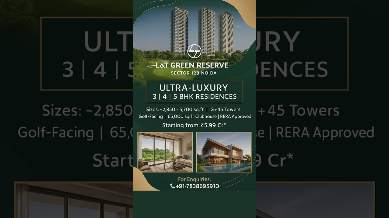 L&T Green Reserve Noida | Ultra-Luxury 3-5 BHK Golf-Facing Homes from ~₹5.99 Cr