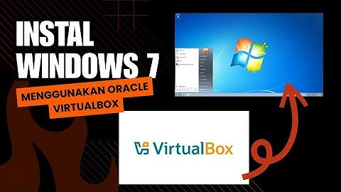 BEGINI CARA MUDAH INSTAL WINDOWS 7 MENGGUNAKAN ORACLE VIRTUALBOX DAN SIMULASI MENGECILKAN RAMNYA