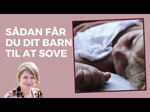 Video: Sådan Får Du Dit Barn Til At Sove