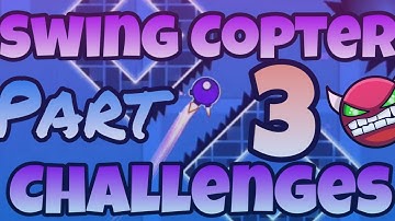 Swing Copter Challenges Part 3! [GD 2.2]