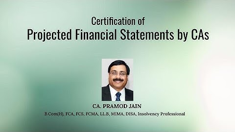 Certification of Projected Financial Statements by CAs | CA. Pramod Jain