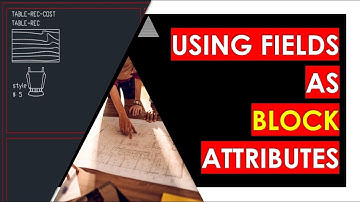 Lect 9-17 Working with Blocks and Groups | Using Fields as Block Attributes