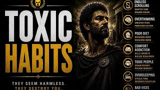 7 Toxic Habits Quietly Destroying Your Life | Stoic Wisdom
