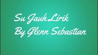 Download lagu Su Jauh - Lirik Glenn Sebastian ft. BRM