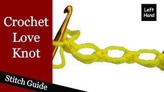 Crochet Love Knot - (Left Hand) Stitch Guide