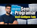 Salesforce para iniciantes: criando objetos personalizados e configurando sua primeira aplicação