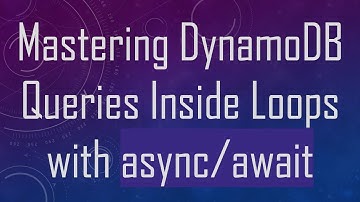 Mastering DynamoDB Queries Inside Loops with async/await