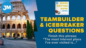 Team Builder & Icebreaker Questions: "The most interesting place I