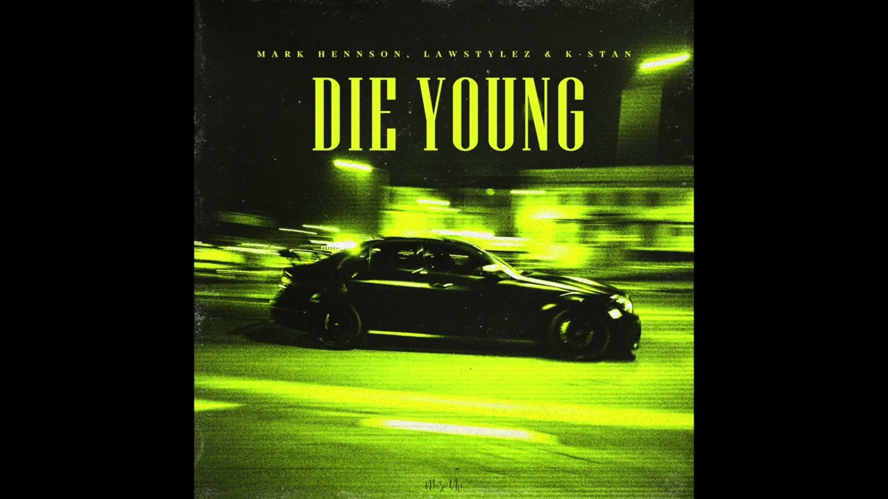 Obejrzyj Mark Hennson, Lawstylez, K-Stan - Die Young w YouTube Obejrzyj Mark Hennson, Lawstylez, K-Stan - Die Young w YouTube
