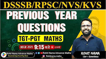 PREVIOUS YEAR QUESTIONS BY ROHIT NAMA SIR | DSSSB / UP TGT-PGT /RPSC/ KVS / NVS  MATH | |#rohitnama