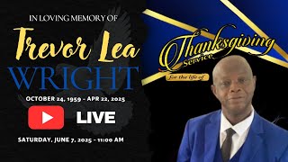 Live Thanksgiving Service for the Life of Trevor Lea Wright | June 7, 2025 @ 11AM PLAYBACK Video