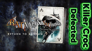 Batman: Return to Arkham - Arkham Asylum / Killer Croc Defeated