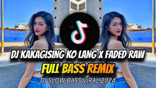 DJ KAKAGISING KO LANG X FADED (RAW) - Illest Morena_SLOWED (Full Bass Remix) DJ Jobert Bass Remix シ