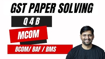 GST Paper Solving Q 4 B | GST Mumbai University Paper Solving | MCOM SEM 4 | TYBCOM SEM 6 | DIT