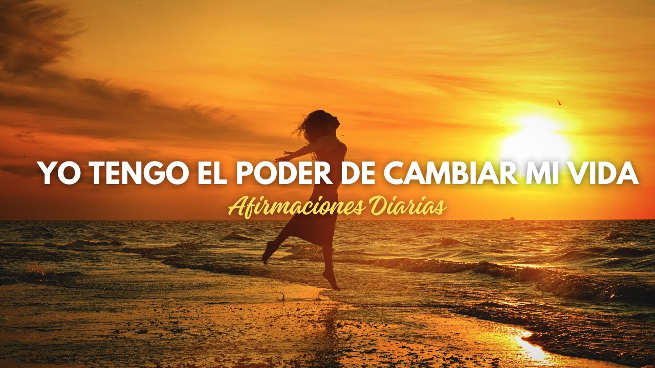 Afirmaciones positivas para cambiar tu vida 45 poderosas afirmaciones ...