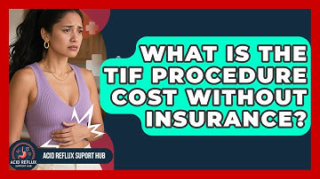 What Is The TIF Procedure Cost Without Insurance? - Acid Reflux Support Hub