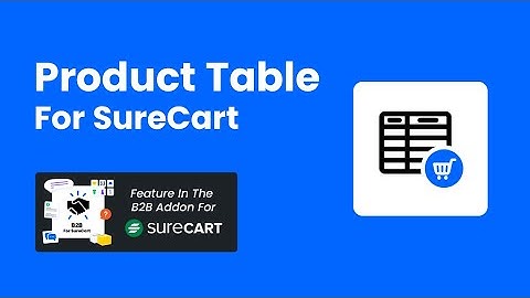 Introducing The Product Table Feature For Your SureCart Stores