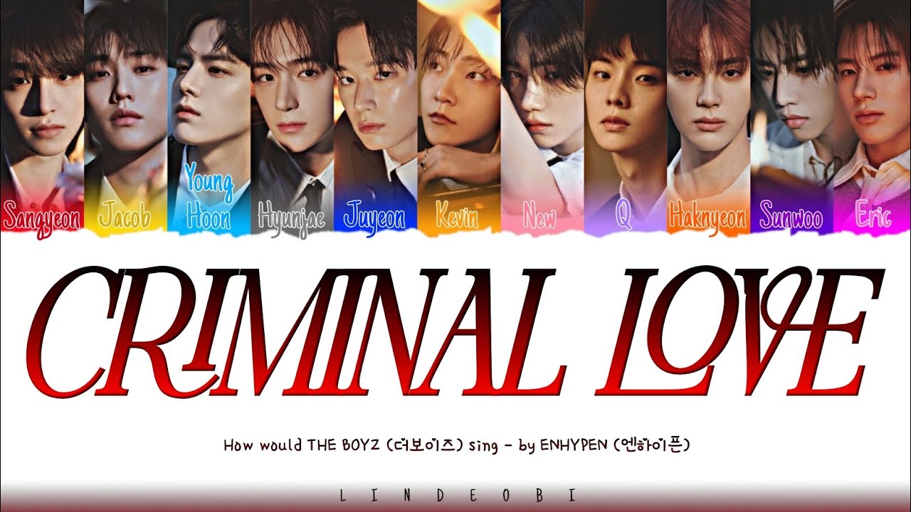 How would THE BOYZ (더보이즈) sing "CRIMINAL LOVE" by ENHYPEN (엔하이픈) (Color Coded Lyrics)