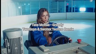 Tate McRae - Greedy | TwoGuys & Swotex Techno Remix