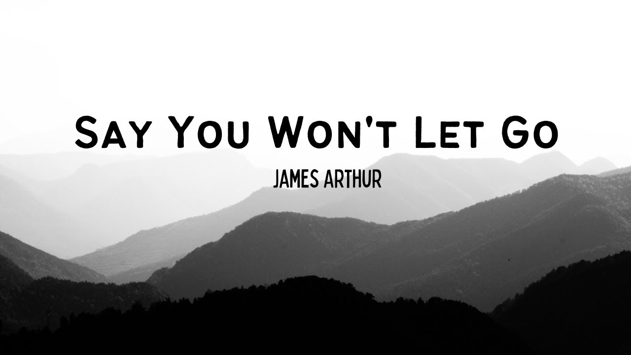 James Arthur - Say You Won't Let Go - YouTube