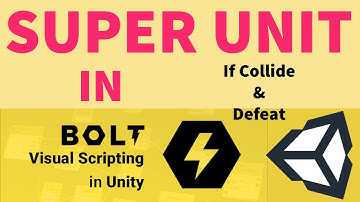 How to create Super Unit in Bolt-Unity (Visual Scripting), Getting Started with Bolt Tutorial Part 3