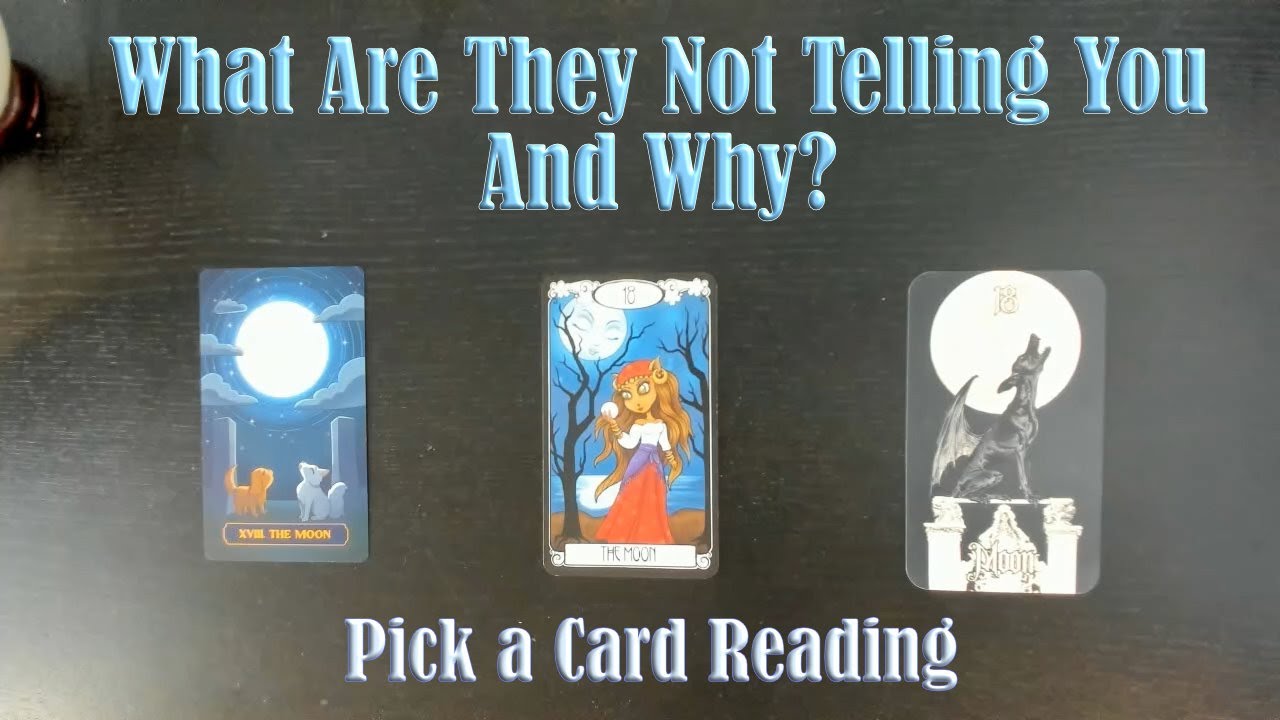WHAT AREN'T THEY TELLING YOU AND WHY? PICK A CARD