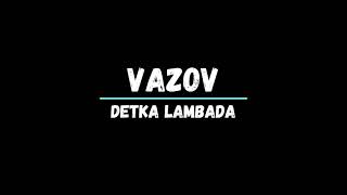 Vazov - Detka Lambada