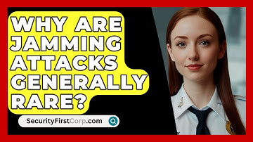 Why Are Jamming Attacks Generally Rare? - SecurityFirstCorp.com