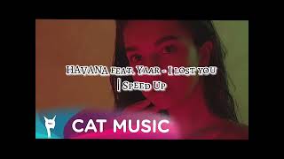 HAVANA feat. Yaar - I lost you | Speed Up