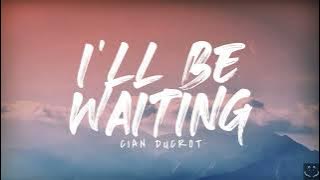 Cian Ducrot - I'll Be Waiting (Lyrics) 1 Hour