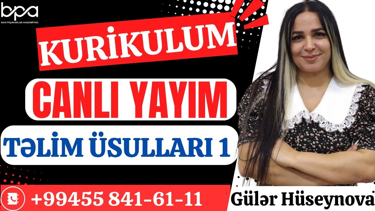 TƏLİM ÜSULLARI 1-Cİ HİSSƏ. CANLI YAYIM GÜLƏR HÜSEYNOVA 055-841-61-11