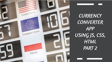 Beginner Tries To Code Currency Converter App In JavaScript, HTML & CSS Part 2