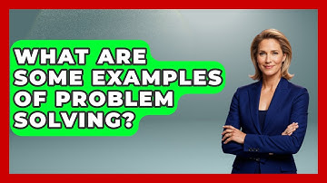 What Are Some Examples Of Problem Solving? - Ultimate Study Hacks