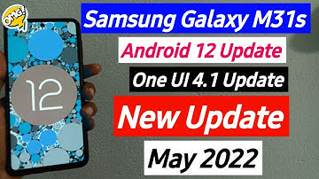 Samsung Galaxy M31s Android 12 Update & One UI 4.1 Update Released in India