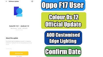 Oppo F17 Android 12 Official Update Date Time | AOD Customised & Edge Lighting Features