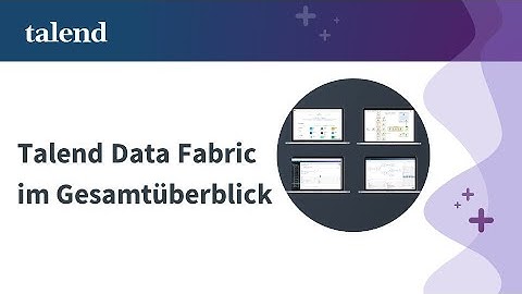 Talend Data Fabric im Gesamtüberblick