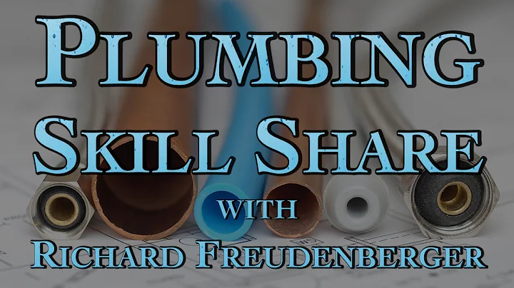 Plumbing Skill Share with Richard Freudenberger