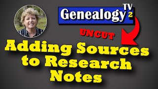 Adding Sources to Research Notes - Using Ancestry and FamilySearch