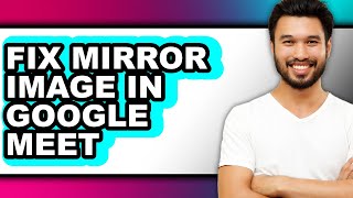 How to Fix Mirror Image in Google Meet (updated) screenshot 4