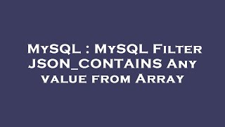 MySQL : MySQL Filter JSON_CONTAINS Any value from Array