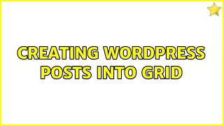 Creating wordpress posts into grid