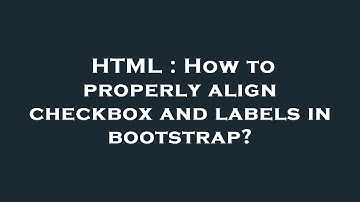 HTML : How to properly align checkbox and labels in bootstrap?