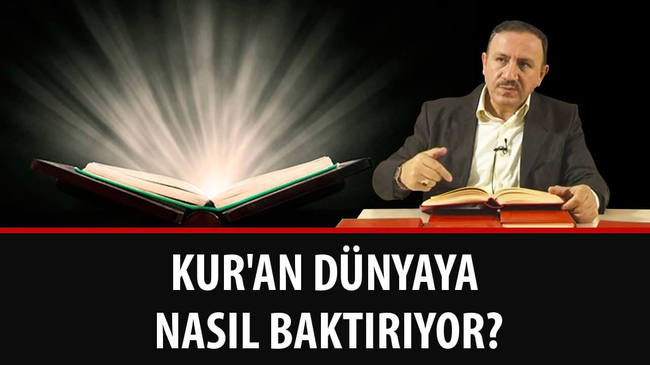 Osman BOSTAN - Kur'an Dünyaya Nasıl Baktırıyor?