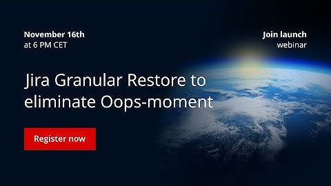 Jira Granular Restore to eliminate Oops-moment