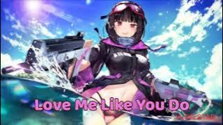 Nightcore  (Love Me Like You Do) The Late Night Project 💙, Valentines Day Special!! 🥂